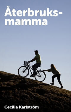 Cecilia Karlström : Återbruksmamma