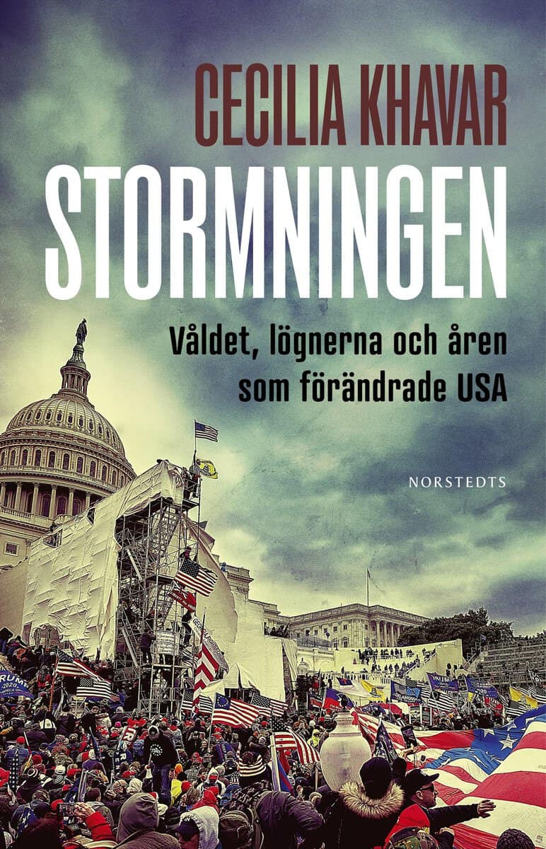 Cecilia Khavar : Stormningen : våldet, lögnerna och åren som förändrade USA