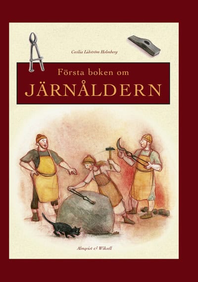 Cecilia Lidström Holmberg : Första boken om Järnåldern