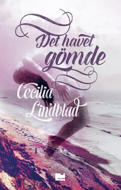 Cecilia Lindblad : Det havet gömde