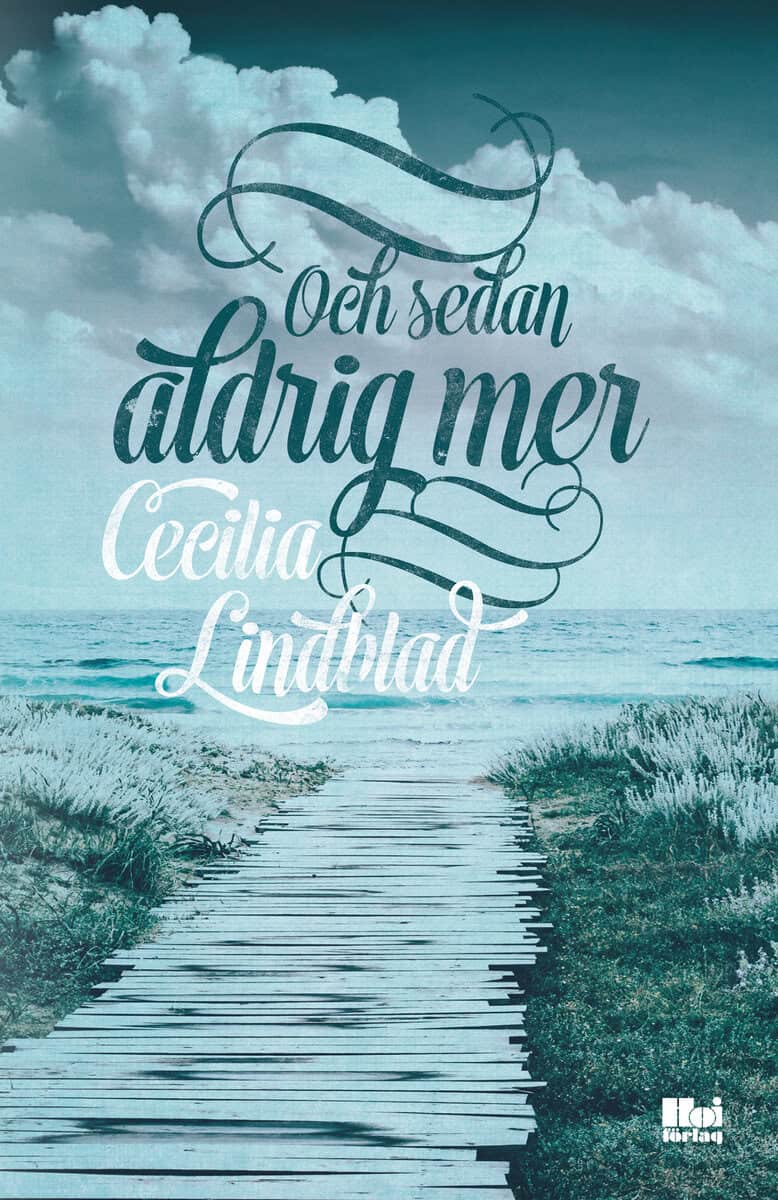 Cecilia Lindblad : Och sedan aldrig mer