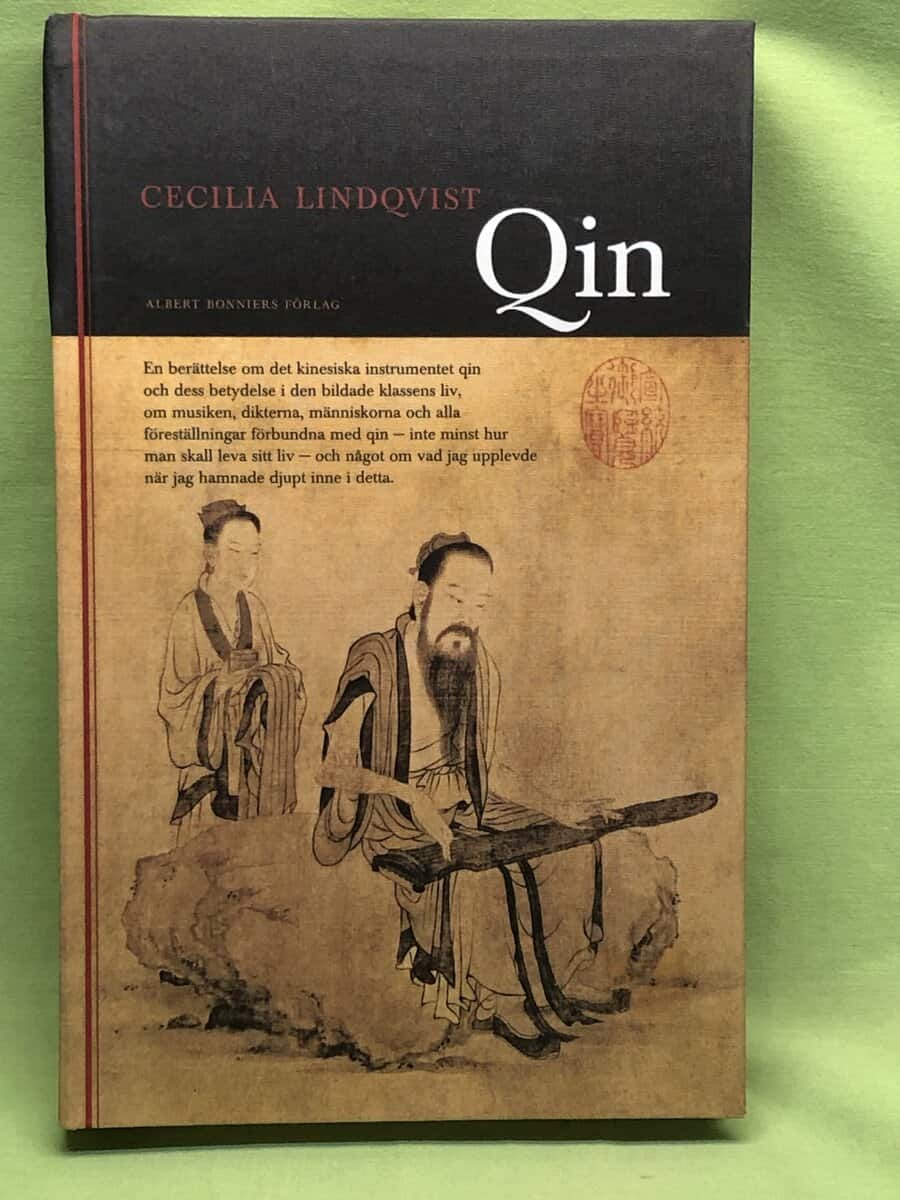 Cecilia Lindqvist : Qin en berättelse om det kinesiska instrumentet qin och dess betydelse i den bildade klassens liv