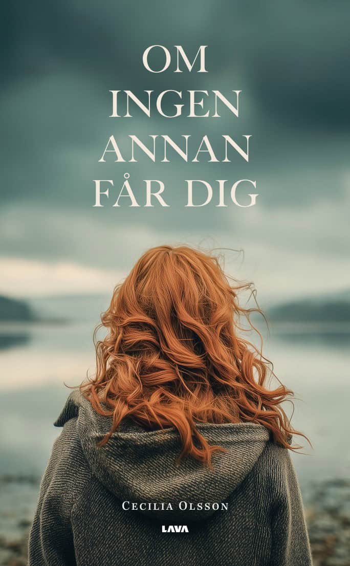 Cecilia Olsson : Om ingen annan får dig