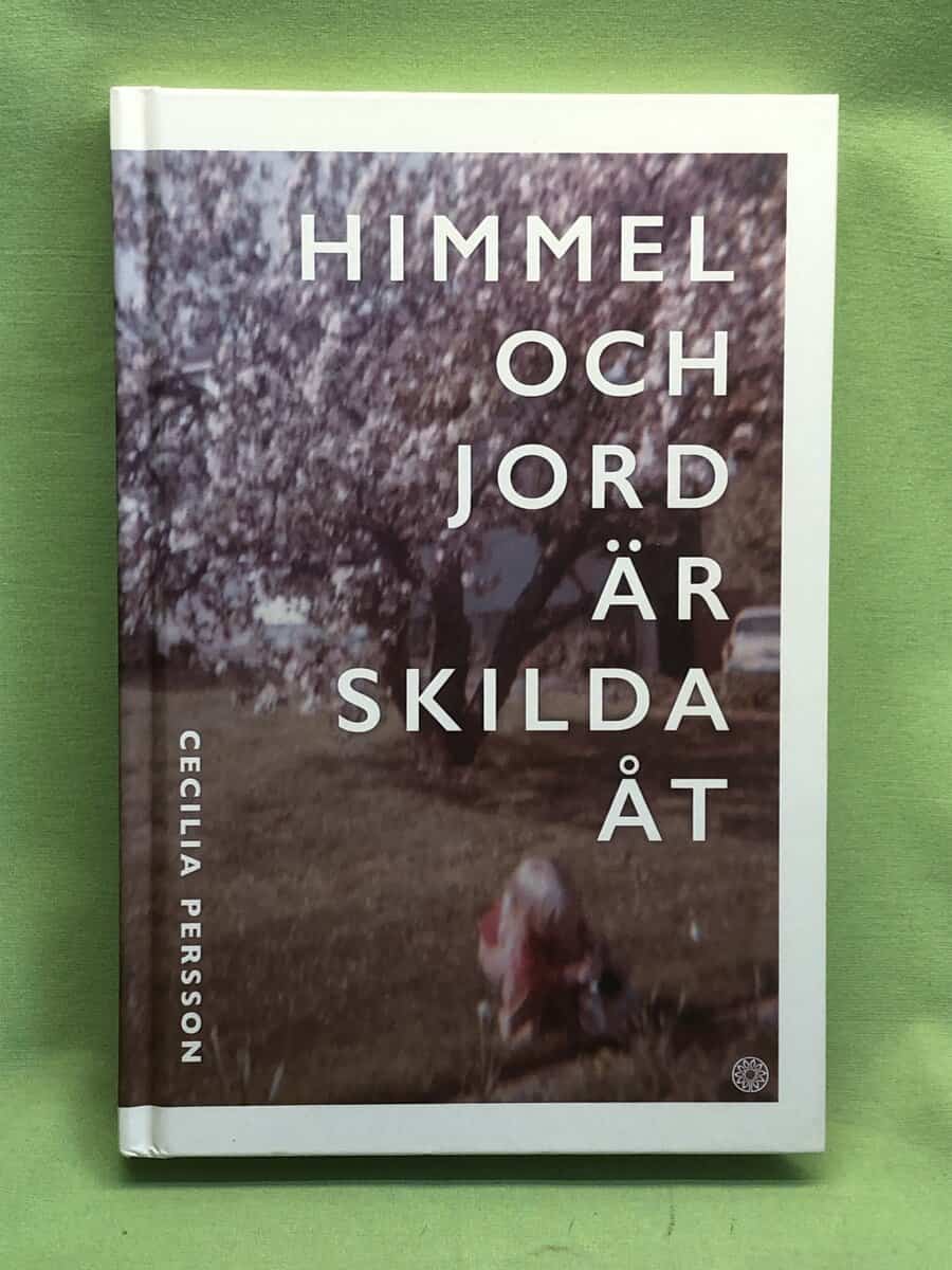 Cecilia Persson : Himmel och jord är skilda åt