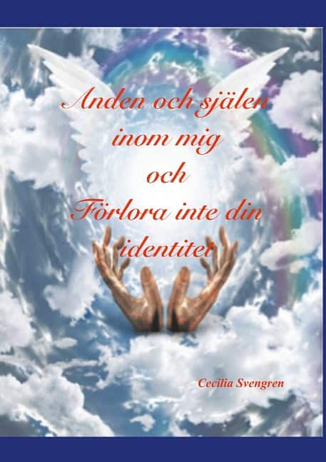 Cecilia Svengren : Anden och själen inom mig och Förlora inte din identitet