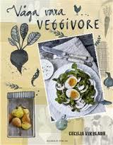 Cecilia Vikbladh : Våga vara veggivore