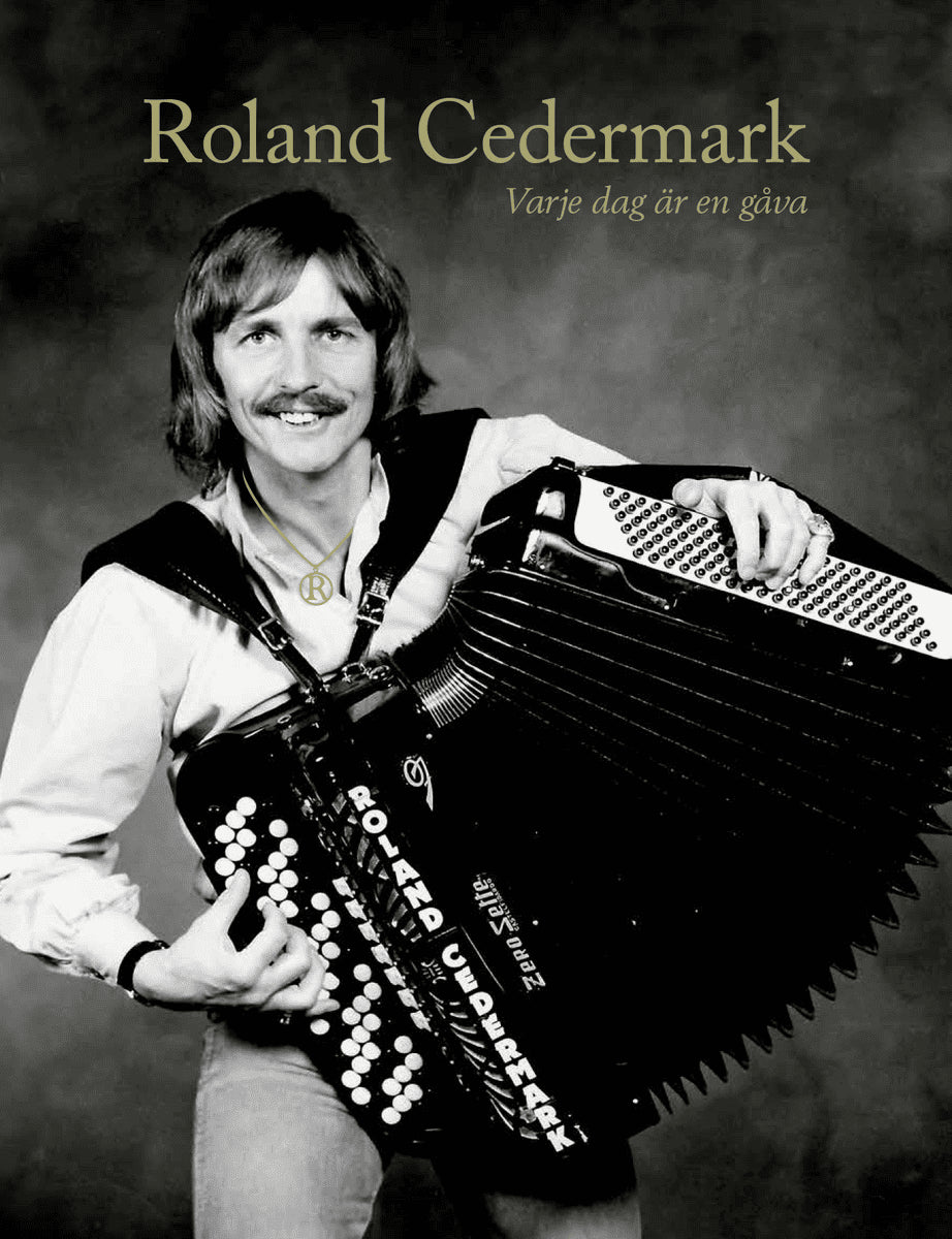 Cedermark, Anneli ; Cedermark, Toni : Roland Cedermark : varje dag är en gåva