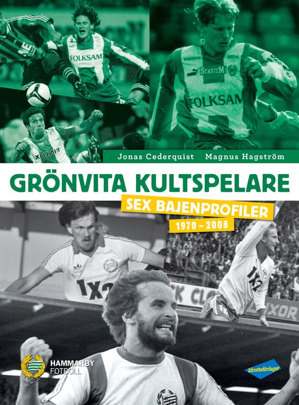 Cederquist, Jonas ; Hagström, Magnus : Grönvita kultspelare : sex bajenprofiler 1970-2008