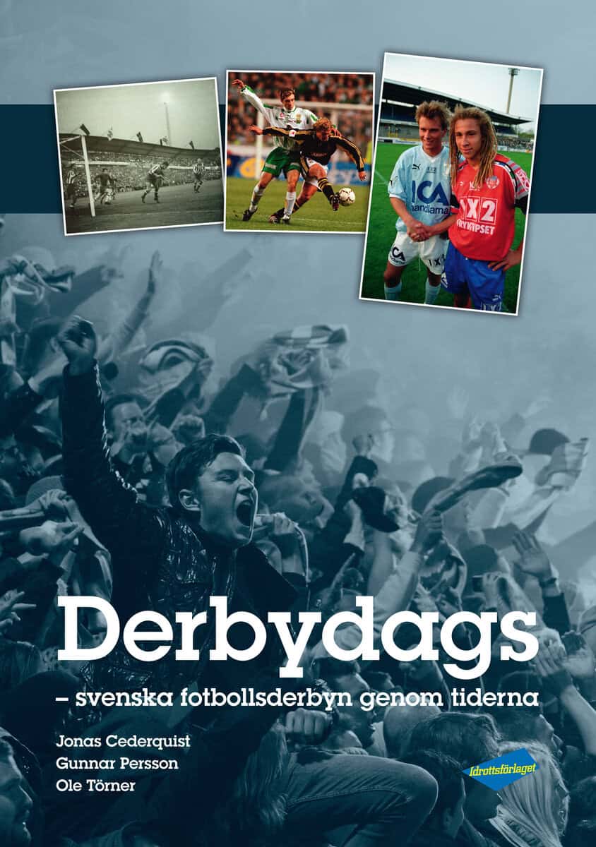 Cederquist, Jonas ; Persson, Gunnar ; Törner, Ole : Derbydags : svenska fotbollsderbyn genom tiderna