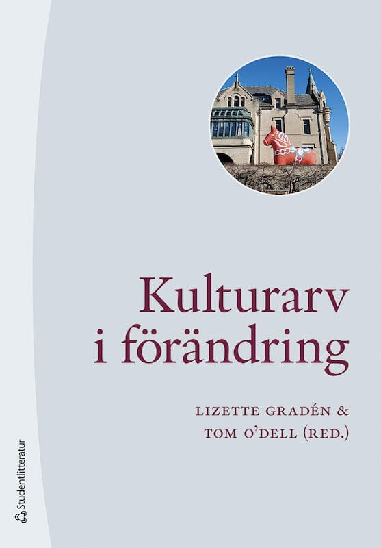 Cederström, Marcus ; DuBois, Thomas A. ; Frihammar, Mattias ; Zetterström Geschwind, Britta ; Kaijser, Lars ; Lagerqvist, Maja ; Rue, Anna : Kulturarv i förändring
