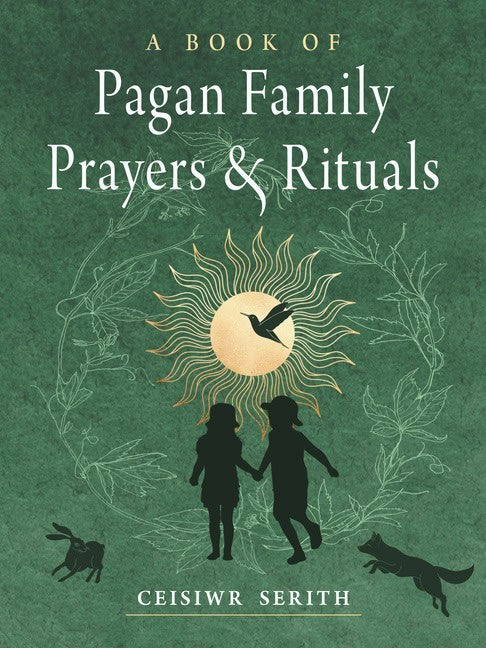 Ceisiwr Serith : A Book of Pagan Family Prayers and Rituals