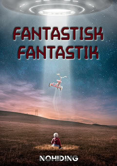 Centerwall, Patrik ; Carlsson, Håkan ; Waern, Yvonne ; Lilja, Jessika ; Olofsson, Philip ; Larsson Kostenius, Cecilia ; Chanovian, Monika ; Szczypinski, Joakim ; Metso, Marie : Fantastisk fantastik