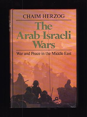 Chaim Herzog : The Arab-Israeli Wars. War and Peace in the Middle East