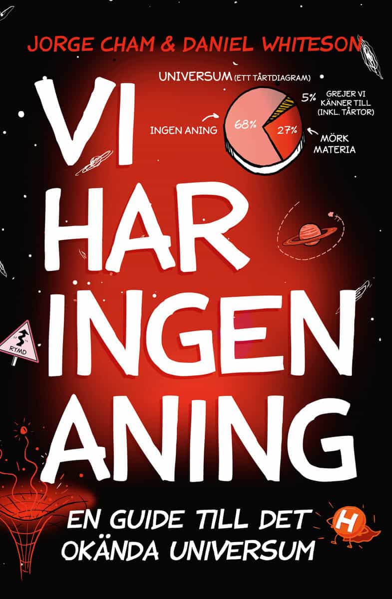 Cham, Jorge ; Whiteson, Daniel : Vi har ingen aning : En guide till det okända universum