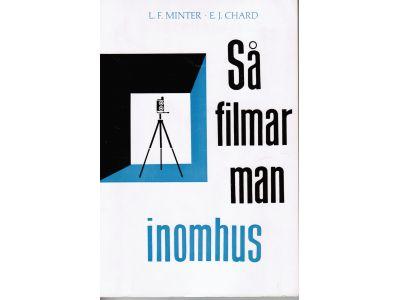 Chard, E. J. ; Minter, L. F. : Så filmar man inomhus