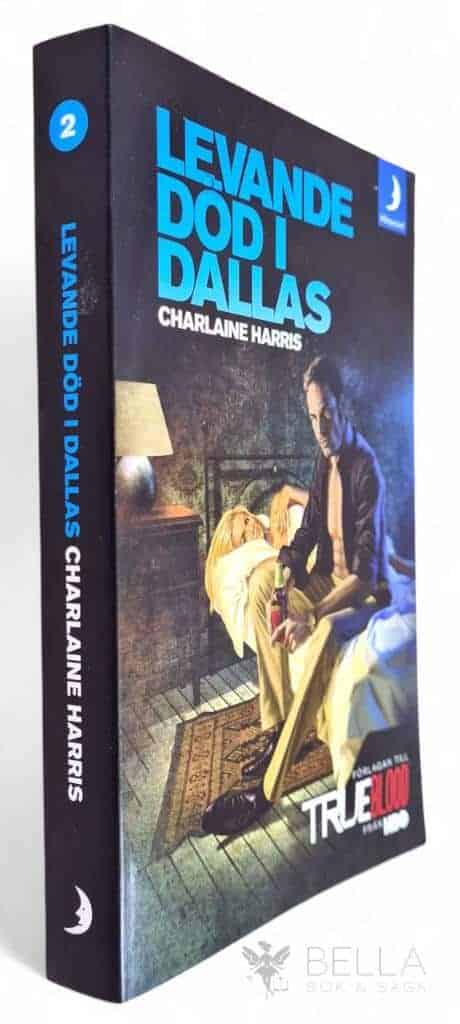 Charlaine Harris : Levande död i Dallas - Sookie Stackhouse True blood - Bok 2