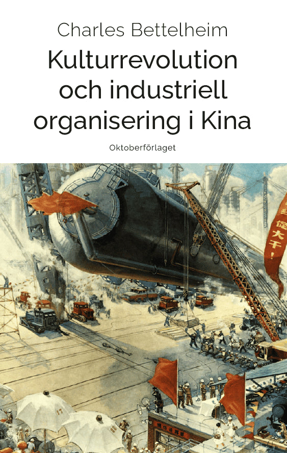 Charles Bettelheim : Kulturrevolution och industriell organisering i Kina
