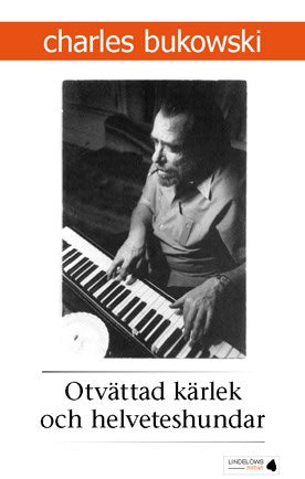 Charles Bukowski : Otvättad kärlek och helveteshundar