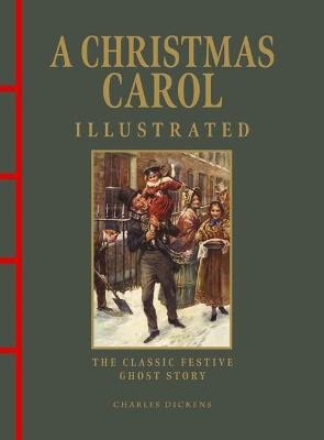Charles Dickens : A Christmas Carol Illustrated
