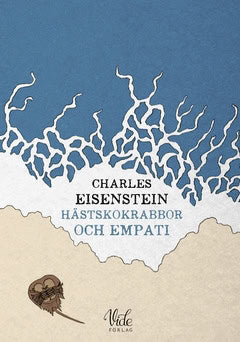 Charles Eisenstein : Hästskokrabbor och empati