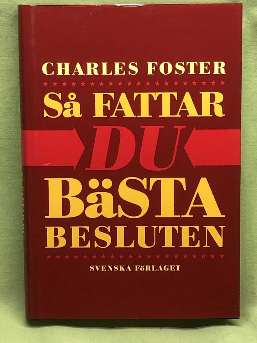 Charles Foster : Så fattar du bästa besluten