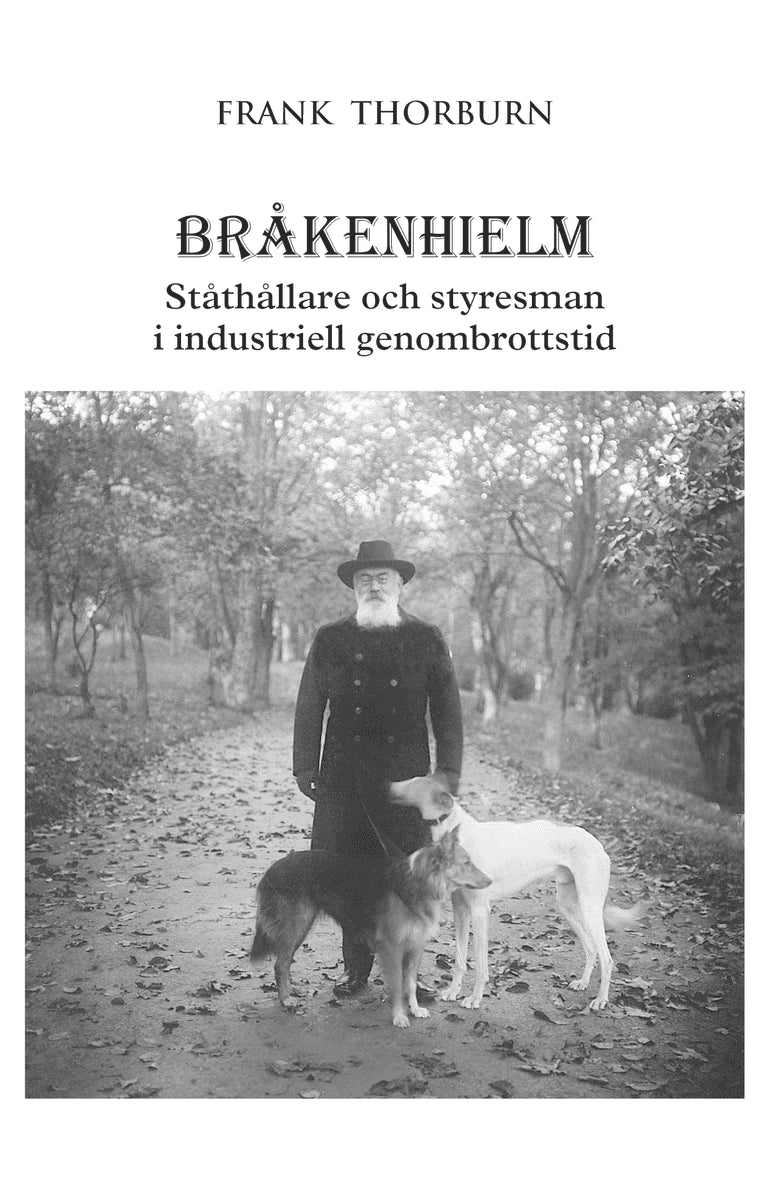 Charles Frank Thorburn : Bråkenhielm : ståthållare och styresman i industriell genombrottstid