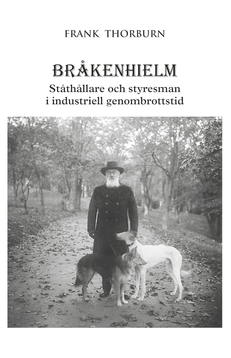 Charles Frank Thorburn : Bråkenhielm : ståthållare och styresman i industriell genombrottstid