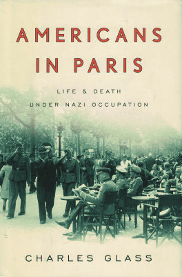 Charles Glass : Americans in Paris