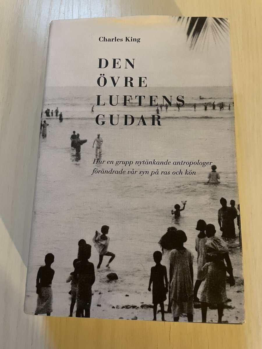 Charles King : Den övre luftens gudar hur en grupp nytänkande antropologer förändrade vår syn på ras och kön
