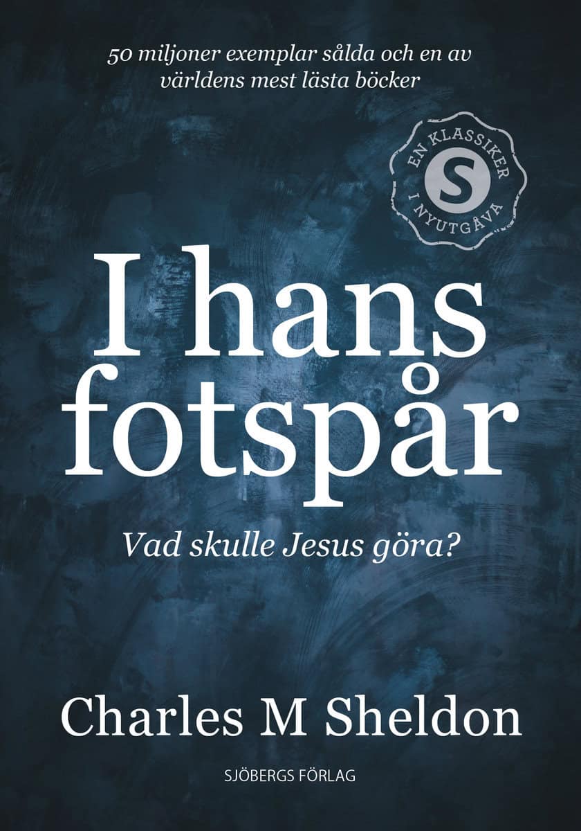 Charles M Sheldon : I hans fotspår