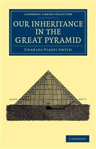 Charles Piazzi Smyth : Our inheritance in the great pyramid