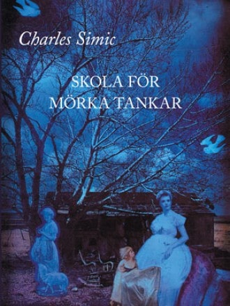 Charles Simic : Skola för mörka tankar