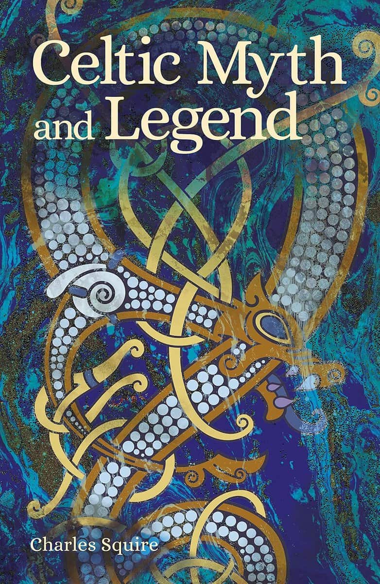 Charles Squire : Celtic Myth and Legend