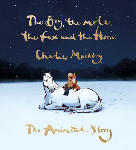 Charlie Mackesy : The Boy, the Mole, the Fox and the Horse