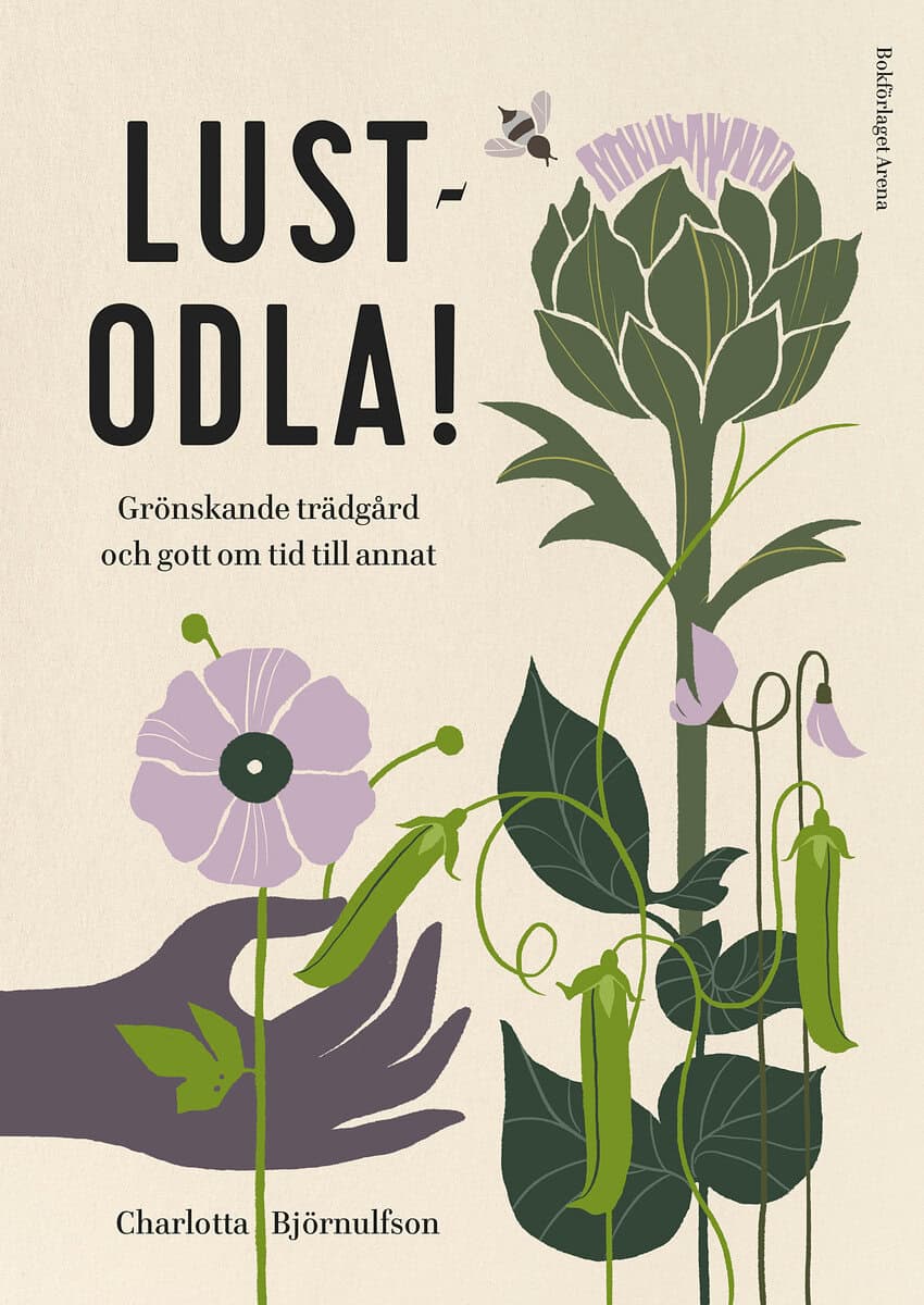 Charlotta Björnulfson : Lustodla! : grönskande trädgård och gott om tid till annat