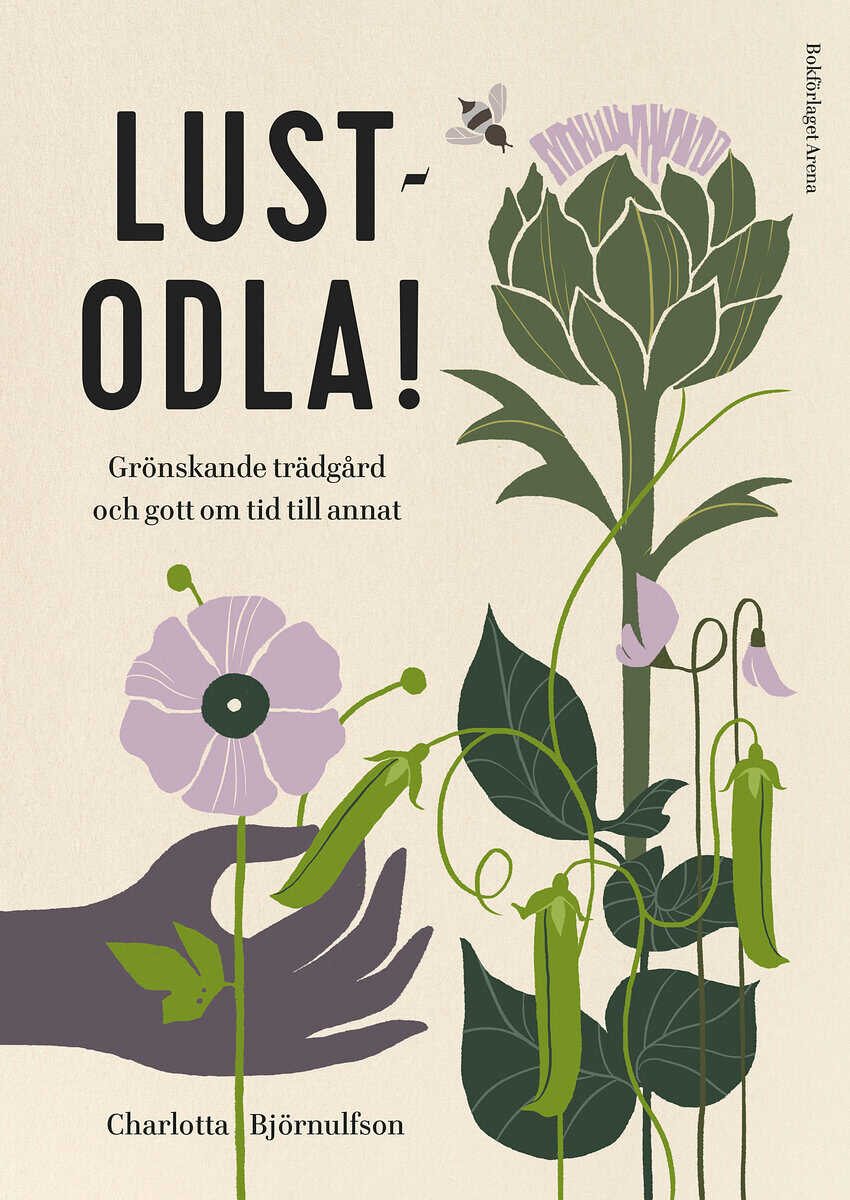 Charlotta Björnulfson : Lustodla! : grönskande trädgård och gott om tid till annat
