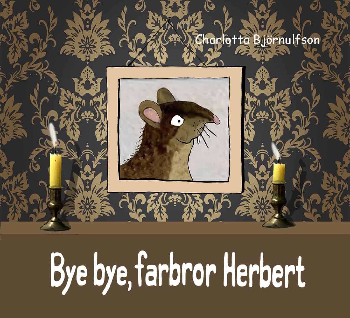 Charlotta Björnulfsson : Bye, bye farbror Herbert