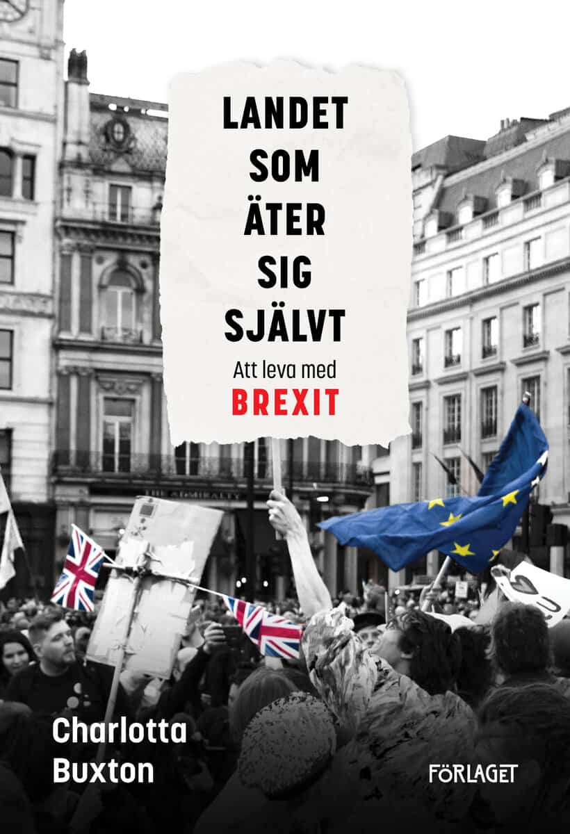 Charlotta Buxton : Landet som äter sig självt : att leva med Brexit