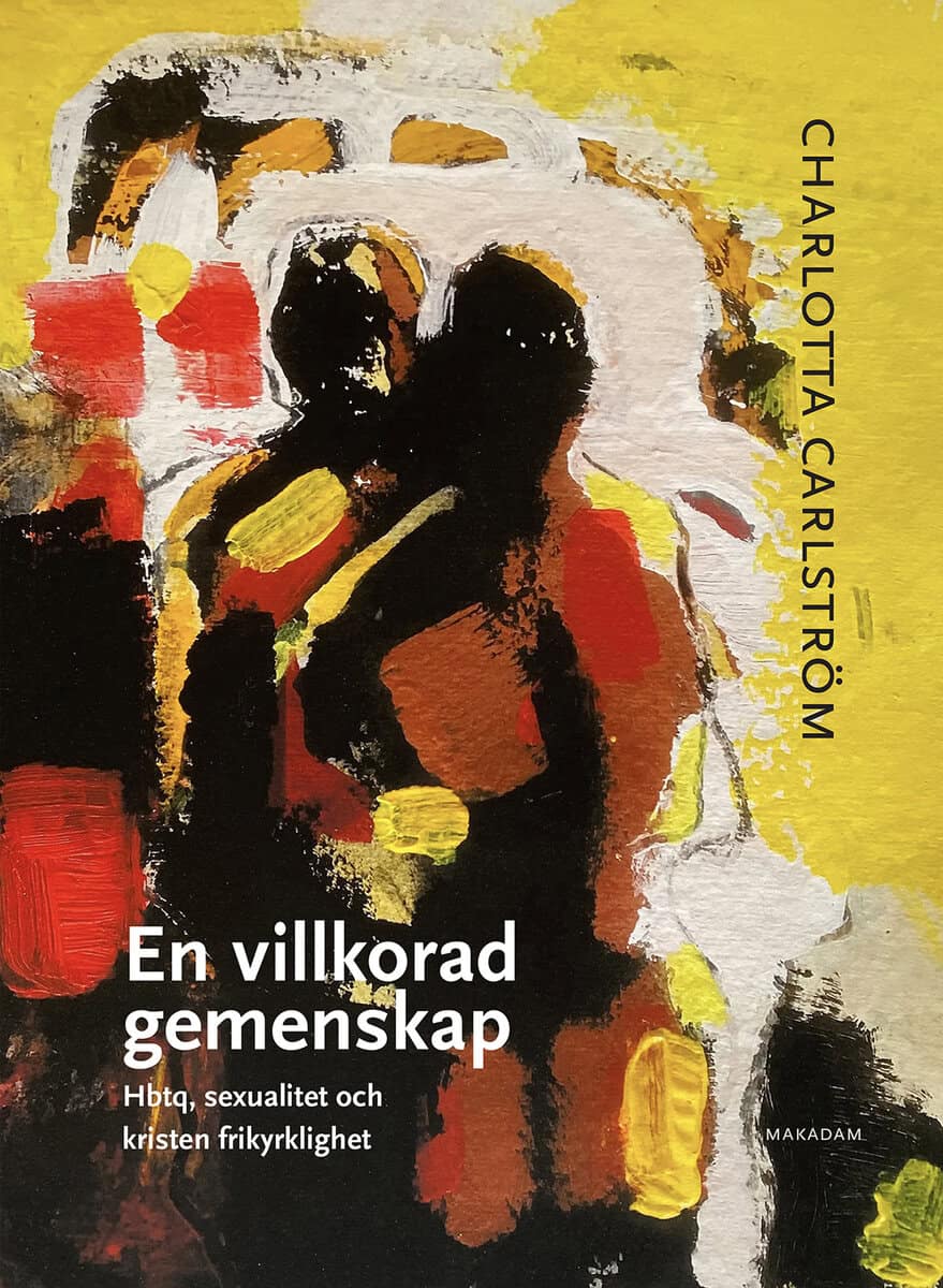 Charlotta Carlström : En villkorad gemenskap : hbtq, sexualitet och kristen frikyrklighet