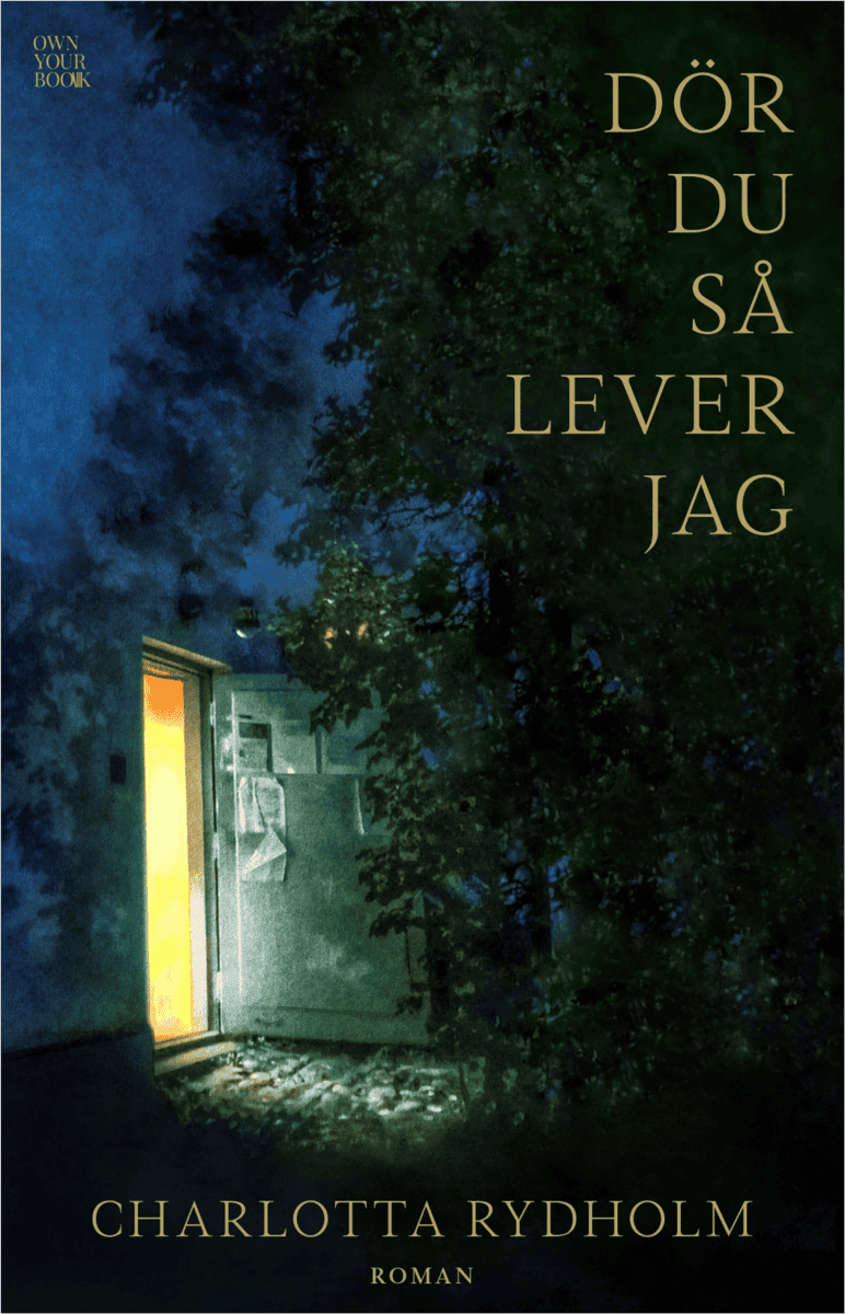 Charlotta Rydholm : Dör du så lever jag