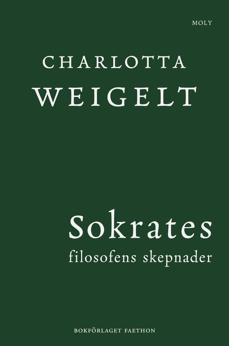 Charlotta Weigelt : Sokrates : filosofens skepnader