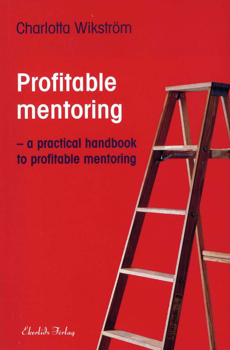 Charlotta Wikström : Profitable Mentoring : a practical handbook to profitable mentoring