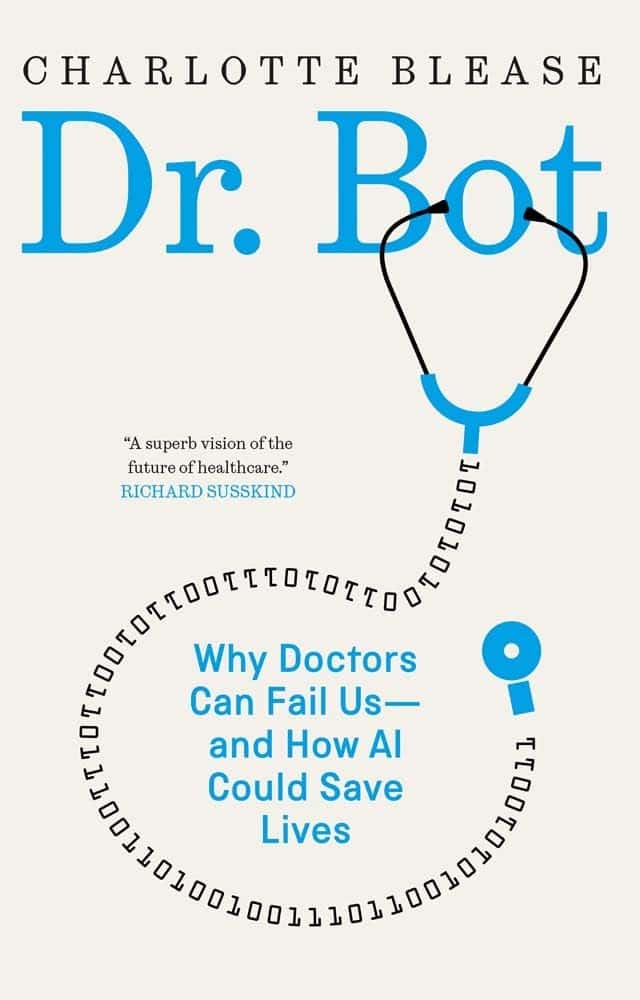Charlotte Blease : Dr. Bot : why doctors can fail us - and how AI could save lives