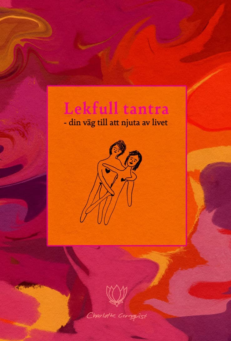 Charlotte Cronquist : Lekfull tantra