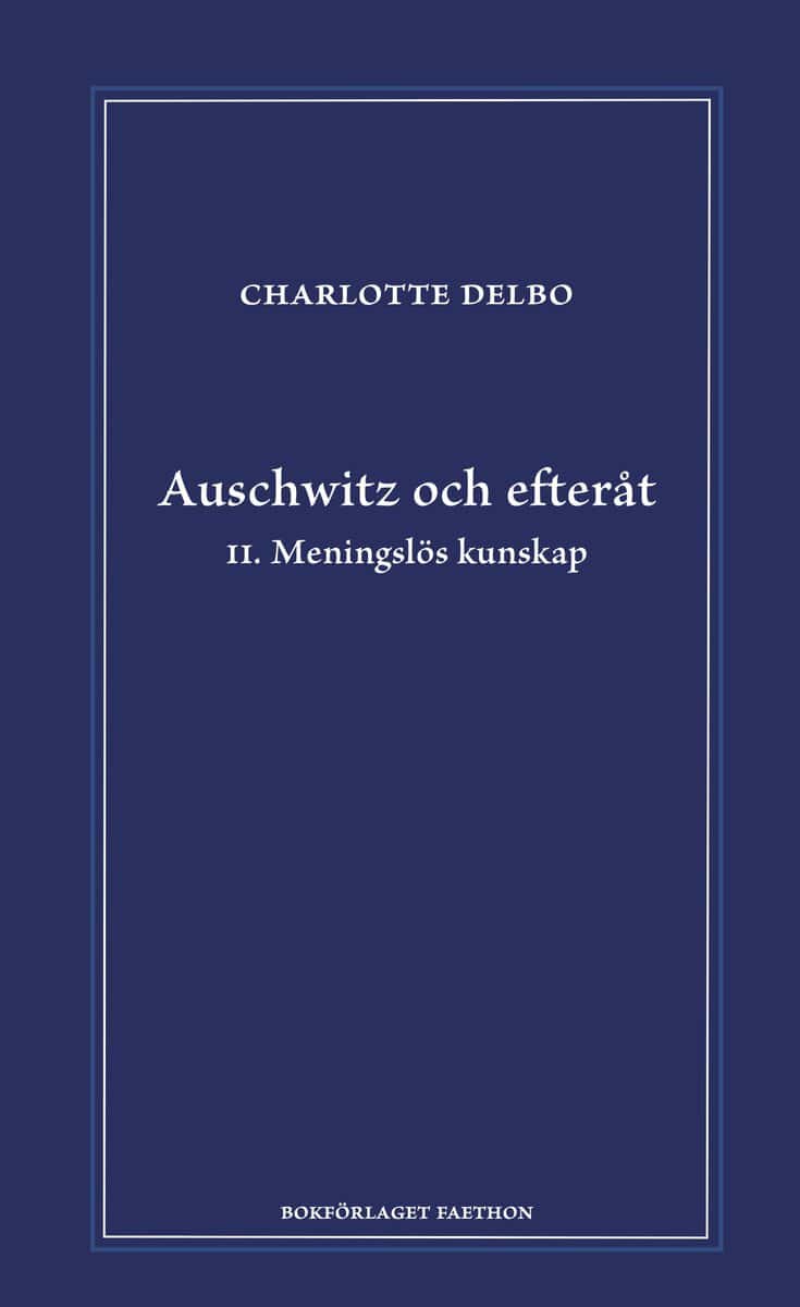 Charlotte Delbo : Auschwitz och efteråt II, Meningslös kunskap