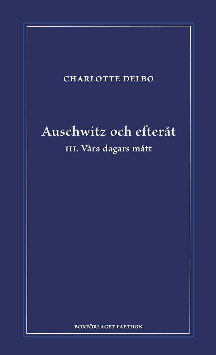 Charlotte Delbo : Auschwitz och efteråt III, Våra dagars mått