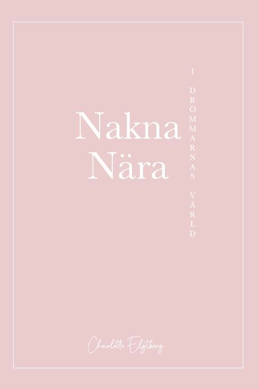 Charlotte Elgtberg : Nakna nära