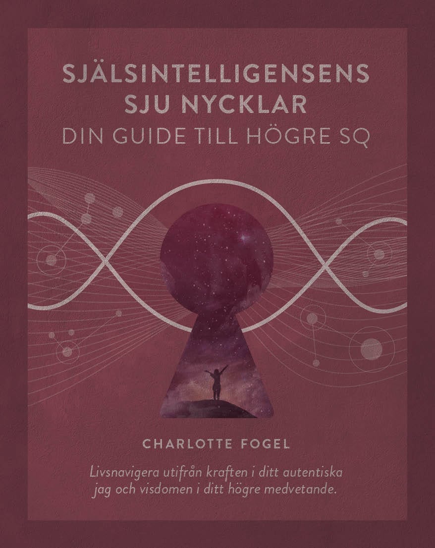 Charlotte Fogel : Själsintelligensens sju nycklar : din guide till högre SQ