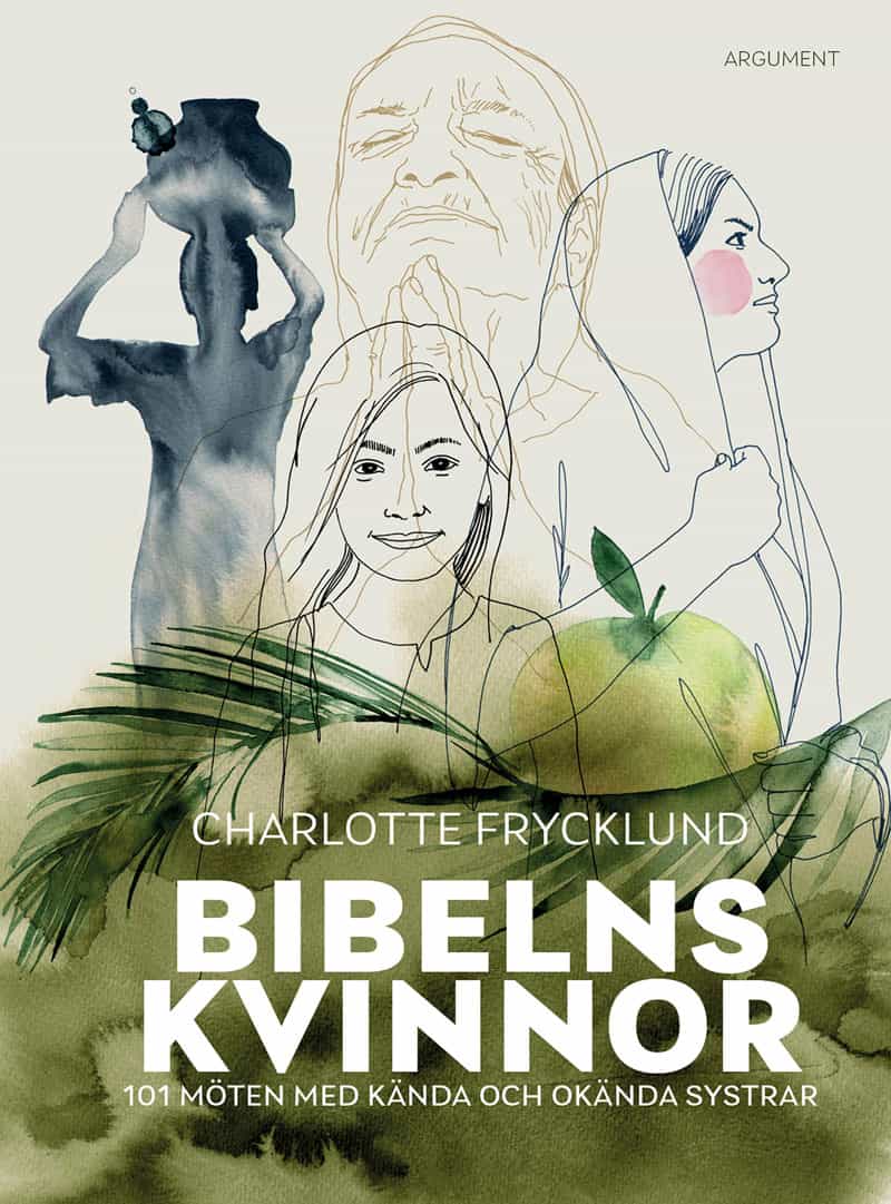 Charlotte Frycklund : Bibelns kvinnor : 101 möten med kända och okända systrar