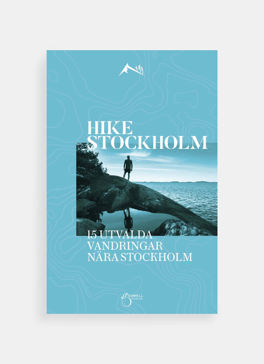 Charlotte Gawell : Hike Stockholm: 15 utvalda vandringar runt Stockholm